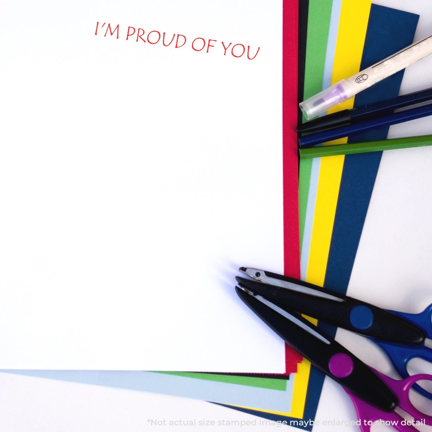 Im proud of you handwritten message with colorful craft paper and scissorsencouragement for students and DIY projects.