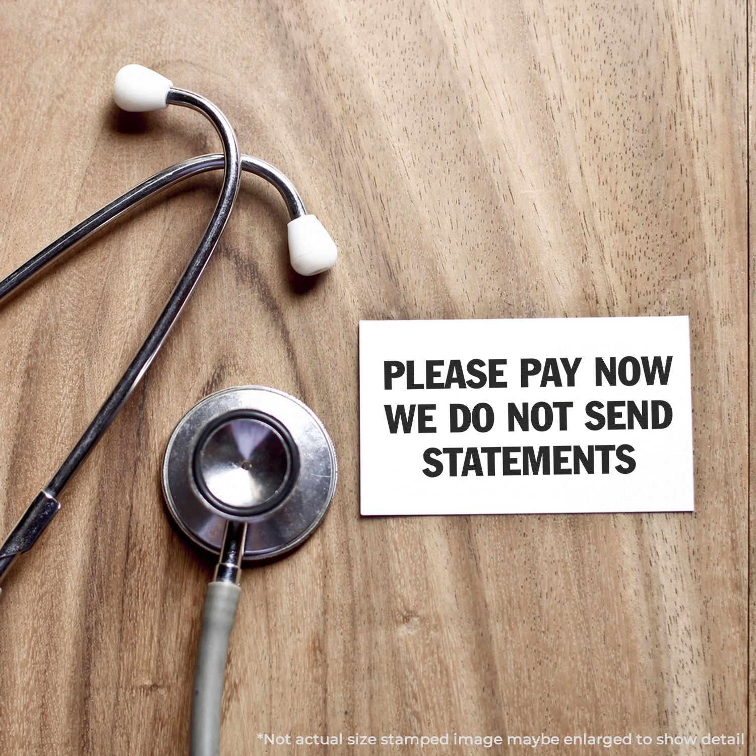 Stethoscope beside note reading Please pay now, we do not send statements for medical billing payment reminder.