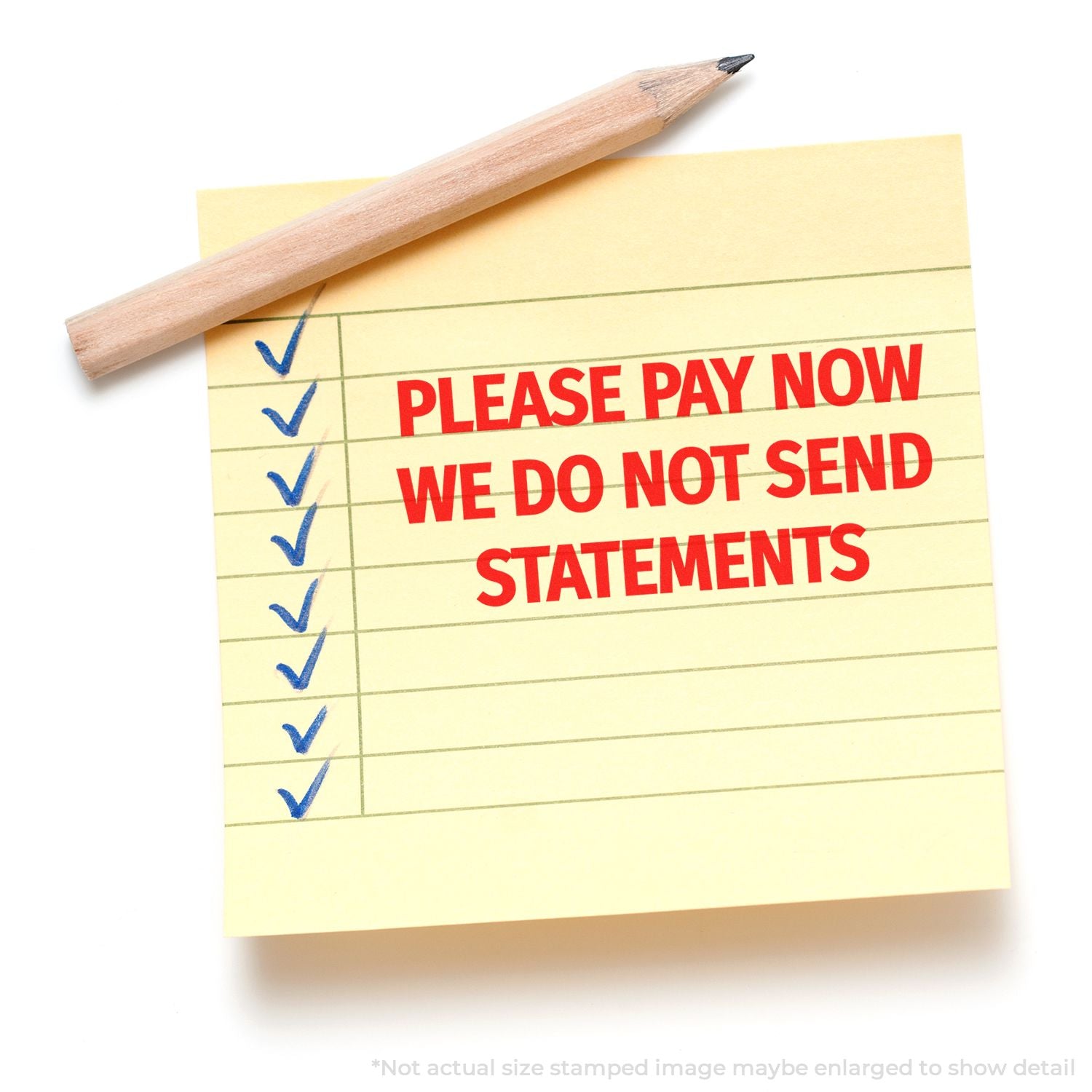 Payment reminder note with pencil and red text saying Please Pay Now, We Do Not Send Statements on a checklist pad.