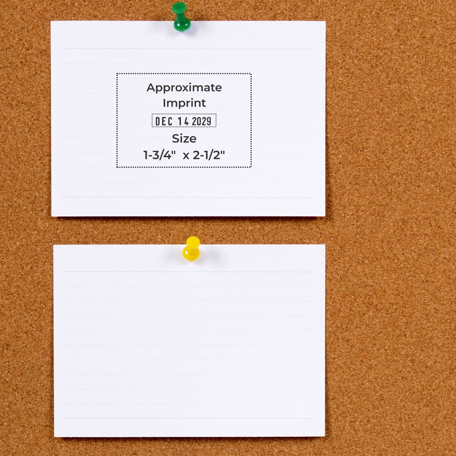 Approximate imprint size note card pinned on corkboard, showing a rubber stamp impression dated Dec. 14, 2029, 1-3/4" x 2-1/2" size.