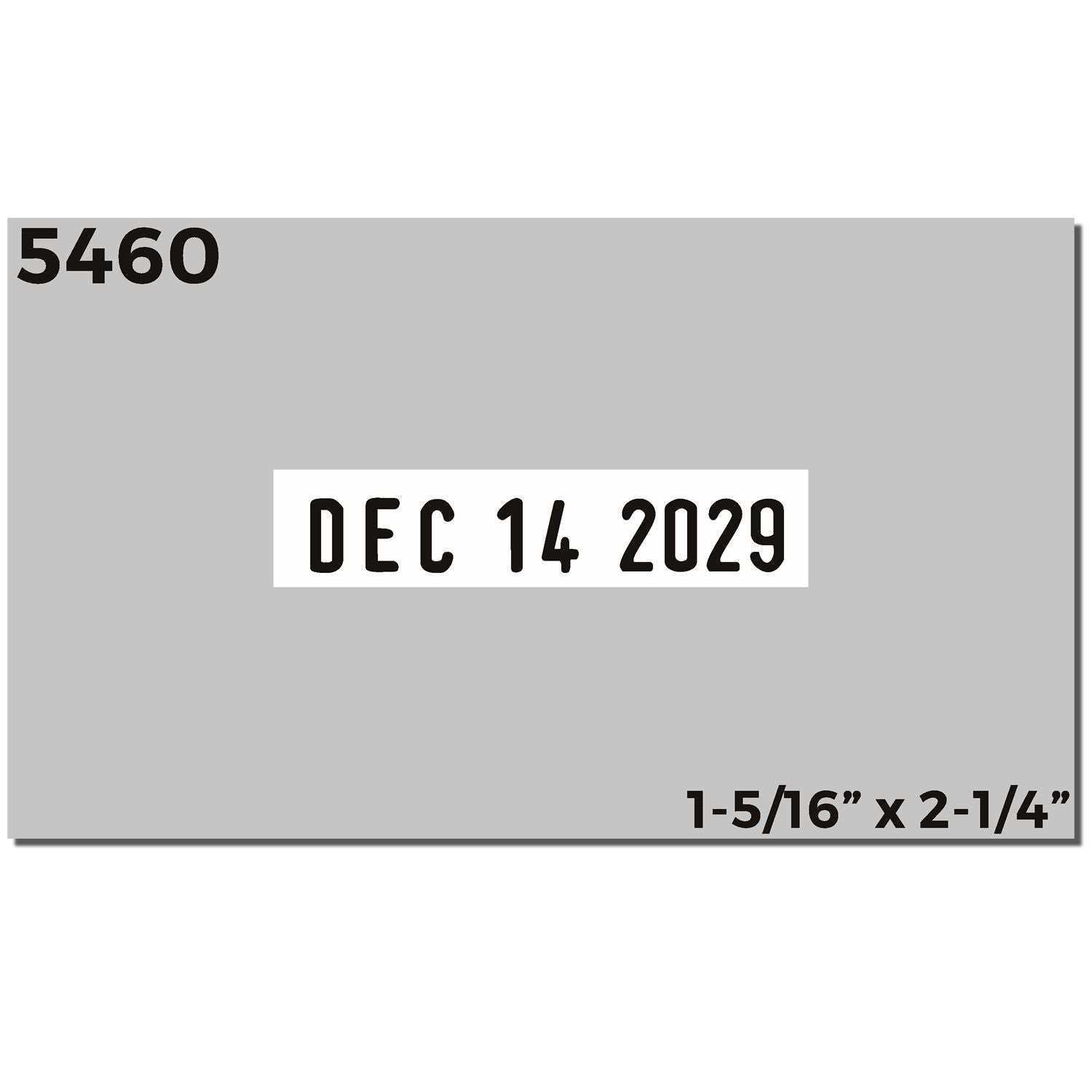 Gray date code label with 5460, DEC 14 2029, and 1-5/16" x 2-1/4" dimensions.