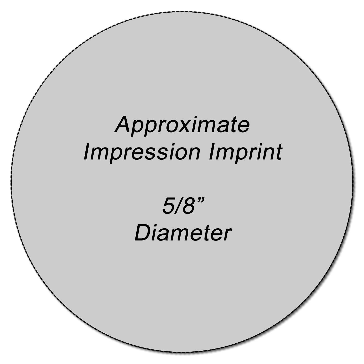 Approximate imprint area 5/8-inch diameter for custom printingplacement reference for the design.